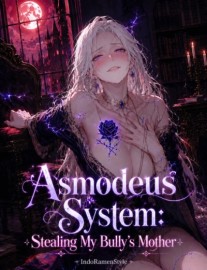 Asmodeus System: Stealing My Bully's Mother