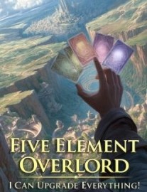 Five Element Overlord: I Can Upgrade Everything!