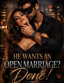 He Wants An Open Marriage? Done!