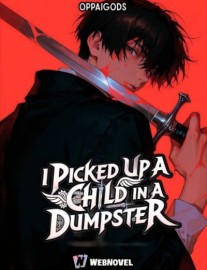 I PICKED UP A CHILD IN A DUMPSTER