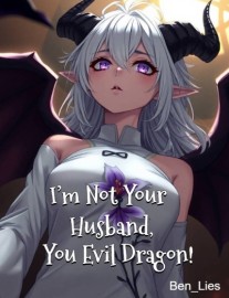 I'm Not Your Husband, You Evil Dragon!