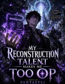 My Reconstruction Talent is too OP!!!