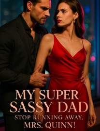 My Super Sassy Dad: Stop Running Away, Mrs. Quinn!