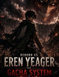 Reborn as Eren Yeager: The Gacha System