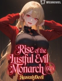 Rise of the Lustful Evil Monarch (Re)