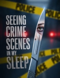 Seeing Crime Scenes in My Sleep