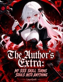 The Author's Extra: My SSS Skill Turns Souls into Anything!