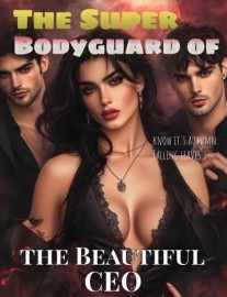 The Super Bodyguard of the Beautiful CEO