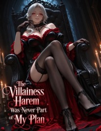 The Villainess Harem Was Never Part of My Plan