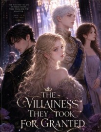 the Villainess they took for granted