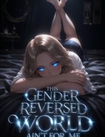 This Gender Reversed World Ain’t for Me (RSM)